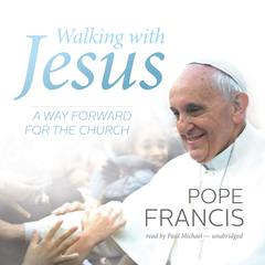 Walking with Jesus by Pope Francis audiobook