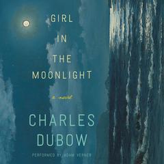 Girl in the Moonlight by Charles Dubow audiobook