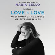 Whatever...Love Is Love by  Maria Bello audiobook