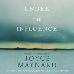 Under the Influence by Joyce Maynard audiobook