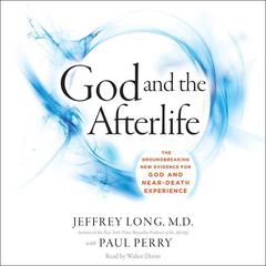 God and the Afterlife by Jeffrey Long audiobook