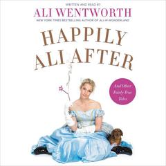 Happily Ali After by Ali Wentworth audiobook