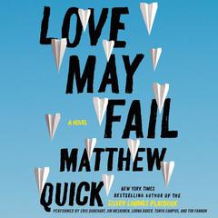Love May Fail by Matthew Quick audiobook