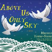 Above Us Only Sky by  Michele Young-Stone audiobook