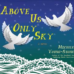 Above Us Only Sky by Michele Young-Stone audiobook