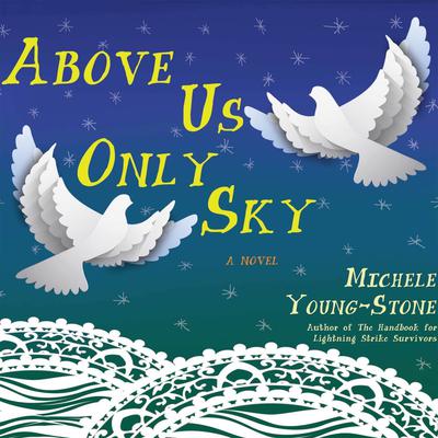 Above Us Only Sky by Michele Young-Stone audiobook
