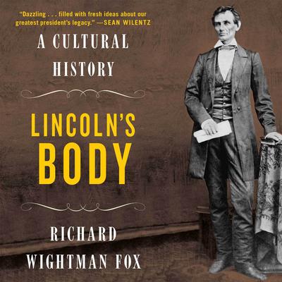 Lincoln's Body by Richard Wightman Fox audiobook