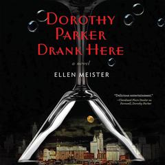 Dorothy Parker Drank Here by Ellen Meister audiobook