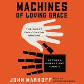 Machines of Loving Grace by  John Markoff audiobook