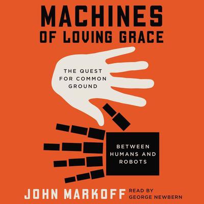 Machines of Loving Grace by John Markoff audiobook
