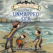 The Unmapped Sea by  Maryrose Wood audiobook