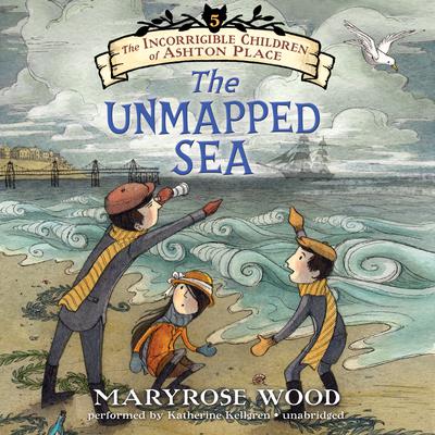 The Unmapped Sea by Maryrose Wood audiobook