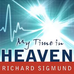 My Time In Heaven by Richard Sigmund audiobook