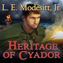 Heritage of Cyador by L. E. Modesitt audiobook