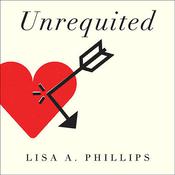 Unrequited by  Lisa A. Phillips audiobook