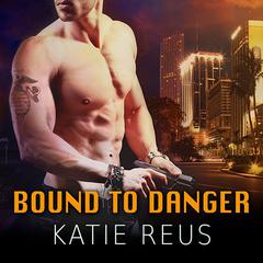 Bound to Danger by Katie Reus audiobook