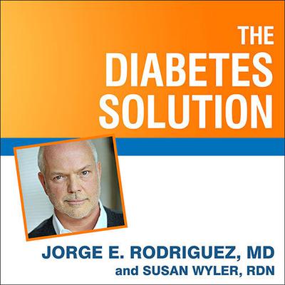 The Diabetes Solution by Jorge E. Rodriguez audiobook