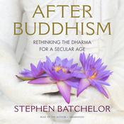 After Buddhism by  Stephen Batchelor audiobook