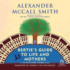 Bertie's Guide to Life and Mothers by Alexander McCall Smith audiobook