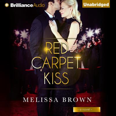 Red Carpet Kiss by Melissa Brown audiobook