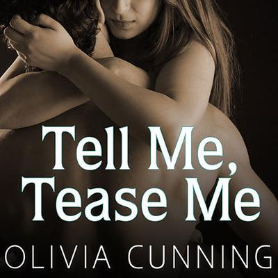 Tell Me, Tease Me by Olivia Cunning audiobook