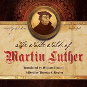 The Table Talk of Martin Luther by  Martin Luther audiobook