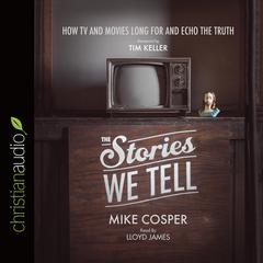 Stories We Tell by Mike Cosper audiobook