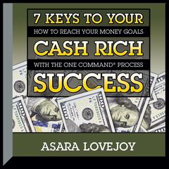 7 Keys to your Cash Rich Success by Asara Lovejoy audiobook