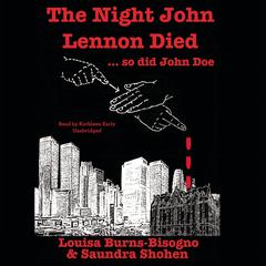 The Night John Lennon Died … so did John Doe by Louisa Burns-Bisogno audiobook