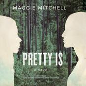 Pretty Is by  Maggie Mitchell audiobook