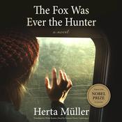 The Fox Was Ever the Hunter by  Herta Müller audiobook