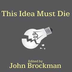 This Idea Must Die by John Brockman audiobook
