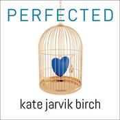 Perfected by  Kate Jarvik Birch audiobook