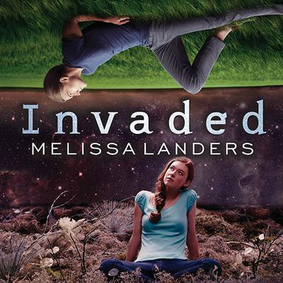 Invaded by Melissa Landers audiobook