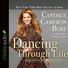 Dancing Through Life by Candace Cameron Bure audiobook