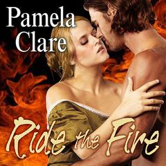 Ride the Fire by Pamela Clare audiobook