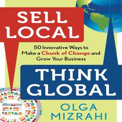 Sell Local, Think Global by Olga Mizrahi audiobook