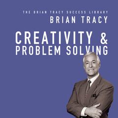 Creativity & Problem Solving by Brian Tracy audiobook