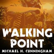 Walking Point by  Michael H. Cunningham audiobook