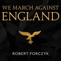 We March Against England by Robert Forczyk audiobook