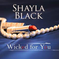 Wicked for You by Shayla Black audiobook