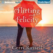 Flirting with Felicity by  Gerri Russell audiobook
