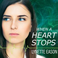 When a Heart Stops by Lynette Eason audiobook