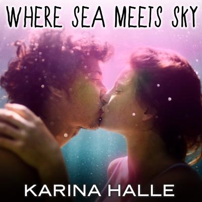Where Sea Meets Sky by Karina Halle audiobook