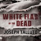 White Flag of the Dead by  Joseph Talluto audiobook