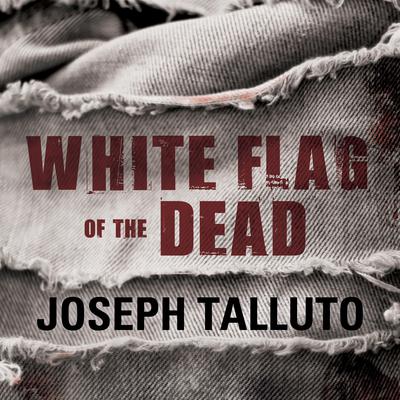 White Flag of the Dead by Joseph Talluto audiobook