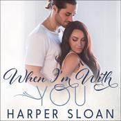When I'm With You by  Harper Sloan audiobook