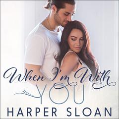 When I'm With You by Harper Sloan audiobook
