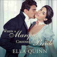 When a Marquis Chooses a Bride by Ella Quinn audiobook