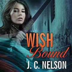 Wish Bound by J. C. Nelson audiobook